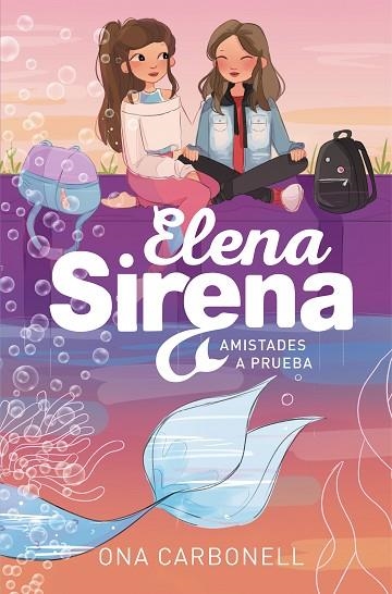 AMISTADES A PRUEBA (ELENA SIRENA 2) | 9788420452111 | CARBONELL, ONA | Llibreria Drac - Llibreria d'Olot | Comprar llibres en català i castellà online