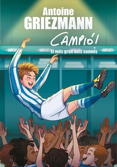 SOMNI MÉS GRAN, EL (CAMPIÓ! 6) | 9788417424626 | GRIEZMANN, ANTOINE | Llibreria Drac - Llibreria d'Olot | Comprar llibres en català i castellà online