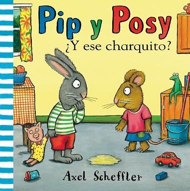 Y ESE CHARQUITO? (PIP Y POSY) | 9788448853884 | SCHEFFLER, AXEL | Llibreria Drac - Llibreria d'Olot | Comprar llibres en català i castellà online