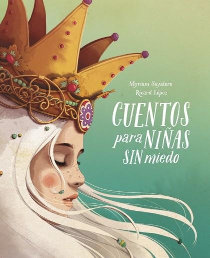 CUENTOS PARA NIÑAS SIN MIEDO | 9788417605049 | SAYALERO, MYRIAM; RICARDILUS | Llibreria Drac - Librería de Olot | Comprar libros en catalán y castellano online