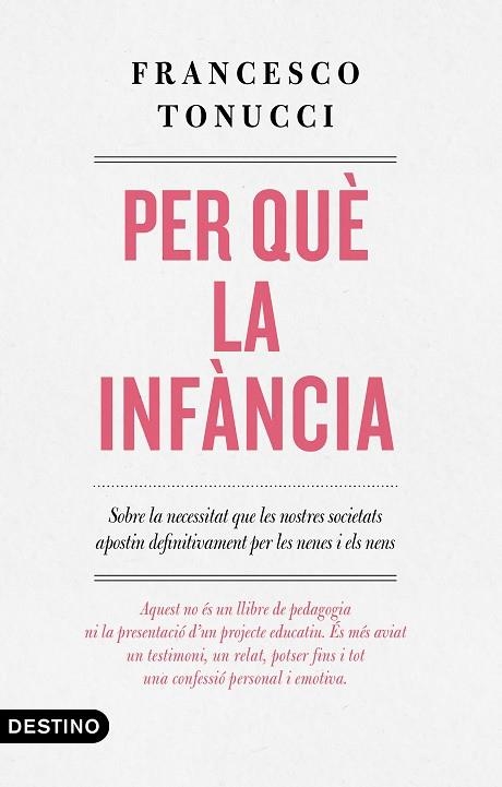 PER QUÈ LA INFÀNCIA | 9788497102896 | TONUCCI, FRANCESCO | Llibreria Drac - Llibreria d'Olot | Comprar llibres en català i castellà online