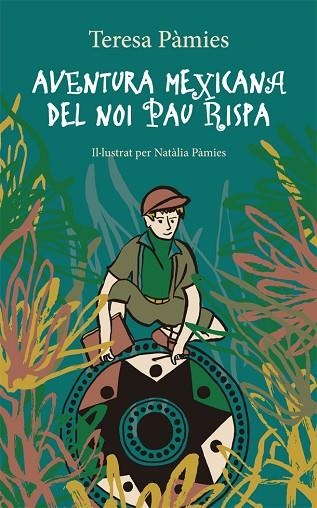 AVENTURA MEXICANA DEL NOI PAU RISPA | 9788424665890 | PÀMIES, TERESA | Llibreria Drac - Llibreria d'Olot | Comprar llibres en català i castellà online