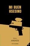 MI BUEN ASESINO | 9788417852399 | ARENÓS, PAU | Llibreria Drac - Llibreria d'Olot | Comprar llibres en català i castellà online