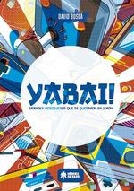 YABAI GRANDES VIDEOJUEGOS QUE SE QUEDARON EN JAPON | 9788417649180 | BOSCA, DAVID | Llibreria Drac - Llibreria d'Olot | Comprar llibres en català i castellà online