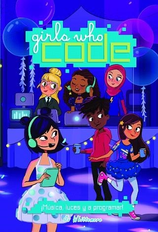 LUCES MÚSICA Y A PROGRAMAR (GIRLS WHO CODE 3) | 9788468345529 | WHITTEMORE, JO | Llibreria Drac - Llibreria d'Olot | Comprar llibres en català i castellà online