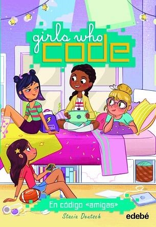 EN CÓDIGO AMIGAS (GIRLS WHO CODE 1) | 9788468345505 | DEUTSCH, STACIA | Llibreria Drac - Llibreria d'Olot | Comprar llibres en català i castellà online