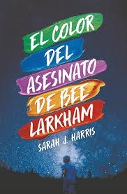 COLOR DEL ASESINATO DE BEE LARKHAM, EL | 9788417893859 | HARRIS, SARAH J. | Llibreria Drac - Llibreria d'Olot | Comprar llibres en català i castellà online