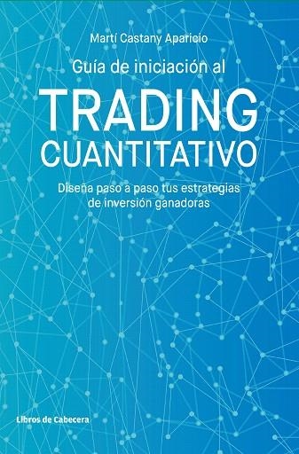 GUÍA DE INICIACIÓN AL TRADING CUANTITATIVO | 9788412067538 | CASTANY, MARTÍ | Llibreria Drac - Llibreria d'Olot | Comprar llibres en català i castellà online