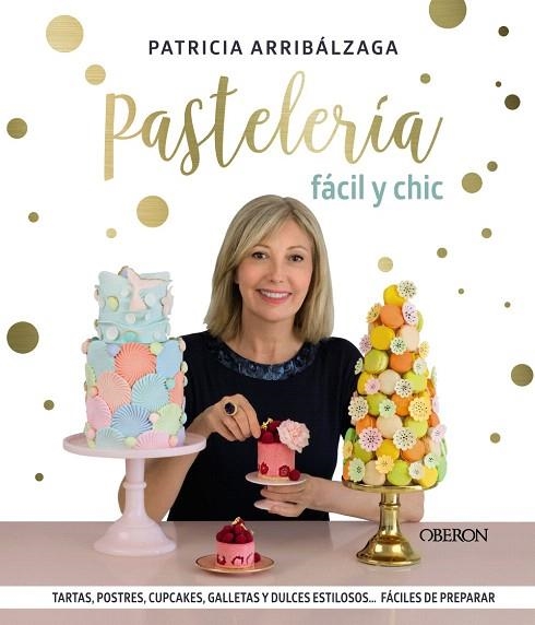 PASTELERÍA FÁCIL Y CHIC | 9788441541887 | ARRIBÁLZAGA, PATRICIA | Llibreria Drac - Llibreria d'Olot | Comprar llibres en català i castellà online