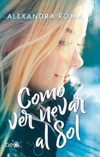 COMO VER NEVAR AL SOL | 9788417886318 | ROMA, ALEXANDRA | Llibreria Drac - Llibreria d'Olot | Comprar llibres en català i castellà online