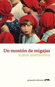 UN MONTON DE MIGAJAS | 9788417109738 | GOROKHOVA, ELENA | Llibreria Drac - Llibreria d'Olot | Comprar llibres en català i castellà online