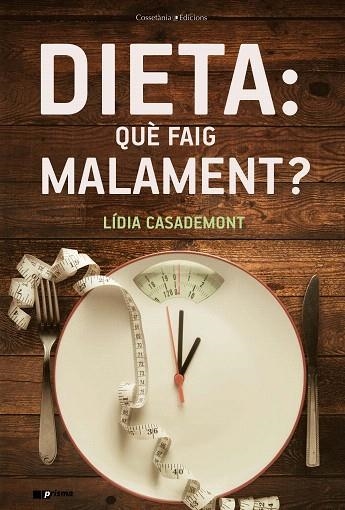 DIETA QUÈ FAIG MALAMENT | 9788490348857 | CASADEMONT, LÍDIA | Llibreria Drac - Llibreria d'Olot | Comprar llibres en català i castellà online