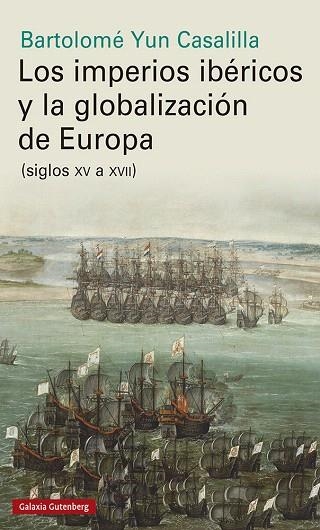 IMPERIOS IBÉRICOS Y LA GLOBALIZACIÓN DE EUROPA, LOS | 9788417747961 | YUN, BARTOLOMÉ | Llibreria Drac - Llibreria d'Olot | Comprar llibres en català i castellà online