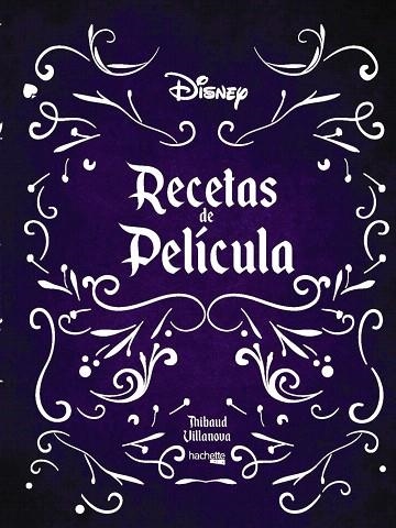 RECETAS DE PELICULA. DISNEY | 9788417586478 | VILLANOVA, THIBAUD | Llibreria Drac - Llibreria d'Olot | Comprar llibres en català i castellà online