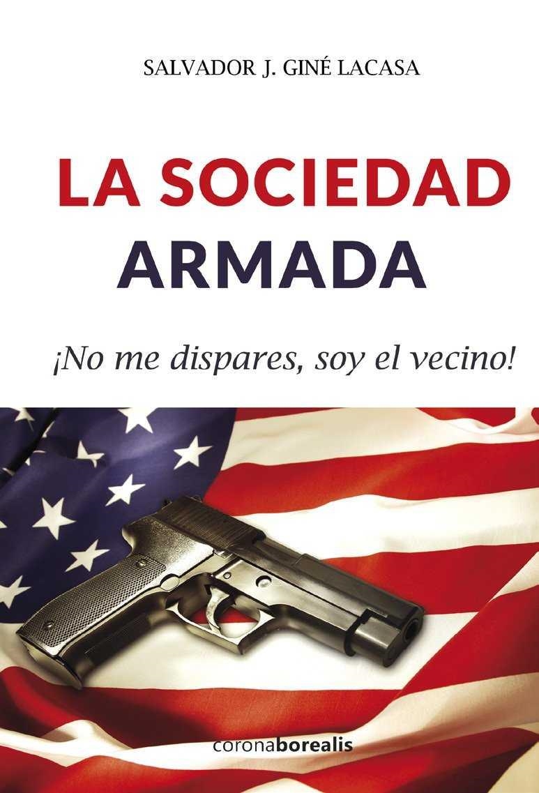 SOCIEDAD ARMADA, LA | 9788494510571 | GINES, SALVADOR | Llibreria Drac - Llibreria d'Olot | Comprar llibres en català i castellà online