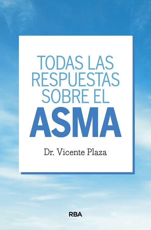 TODAS LAS RESPUESTAS SOBRE EL ASMA | 9788491872337 | PLAZA, VICENTE | Llibreria Drac - Llibreria d'Olot | Comprar llibres en català i castellà online