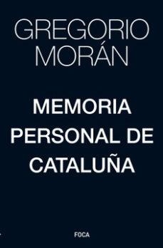 MEMORIA PERSONAL DE CATALUÑA | 9788416842391 | MORÁN, GREGORIO | Llibreria Drac - Llibreria d'Olot | Comprar llibres en català i castellà online