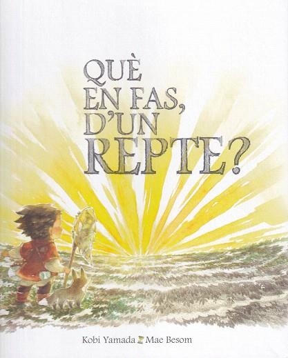 QUÈ EN FAS, D'UN REPTE? | 9788416490608 | YAMADA, KOBI; BESOM, MAE | Llibreria Drac - Llibreria d'Olot | Comprar llibres en català i castellà online