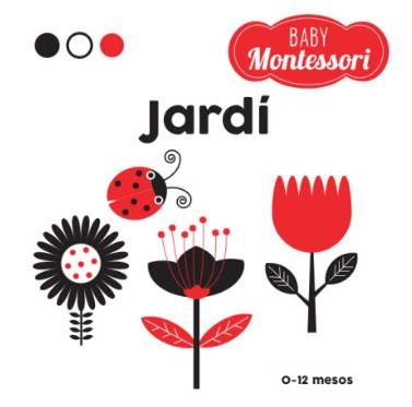 BABY MONTESSORI. JARDI  | 9788468221755 | EQUIPO EDITORIAL | Llibreria Drac - Llibreria d'Olot | Comprar llibres en català i castellà online