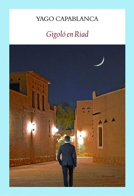 GIGOLÓ EN RIAD | 9788412019094 | CAPABLANCA, YAGO | Llibreria Drac - Librería de Olot | Comprar libros en catalán y castellano online