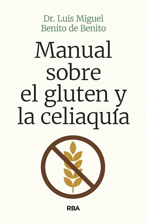 MANUAL SOBRE EL GLUTEN Y LA CELIAQUÍA | 9788491874454 | BENITO, LUIS MIGUEL | Llibreria Drac - Llibreria d'Olot | Comprar llibres en català i castellà online