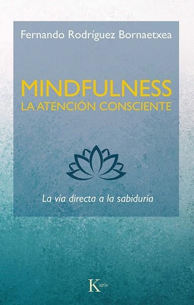 MINDFULNESS. LA ATENCIÓN CONSCIENTE | 9788499887234 | RODRÍGUEZ, FERNANDO | Llibreria Drac - Llibreria d'Olot | Comprar llibres en català i castellà online