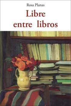 LIBRE ENTRE LIBROS | 9788497161695 | PLANAS, ROSA | Llibreria Drac - Llibreria d'Olot | Comprar llibres en català i castellà online