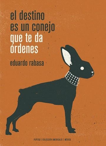 DESTINO ES UN CONEJO QUE TE DA ÓRDENES, EL | 9788417386498 | RABASA, EDUARDO | Llibreria Drac - Llibreria d'Olot | Comprar llibres en català i castellà online