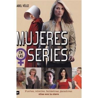 MUJERES EN LAS SERIES | 9788494826887 | VÉLEZ, ANABEL | Llibreria Drac - Llibreria d'Olot | Comprar llibres en català i castellà online