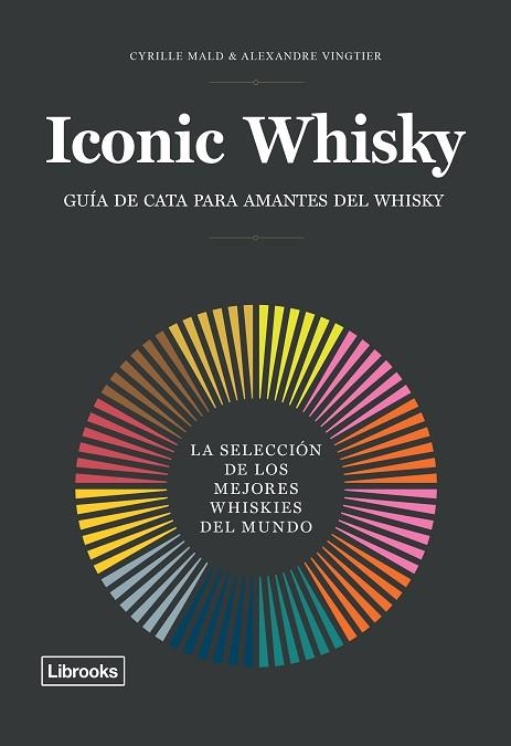 ICONIC WHISKY | 9788494983214 | MALD, CYRILLE; VINGTIER, ALEXANDRE | Llibreria Drac - Llibreria d'Olot | Comprar llibres en català i castellà online