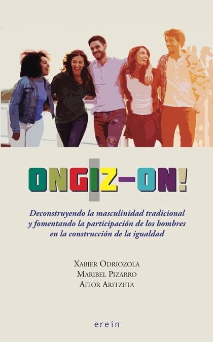 ONGIZ-ON! DECONSTRUYENDO LA MASCULINIDAD TRADICIONAL Y FOMENTANDO LA PARTICIPACI | 9788491094685 | MARIBEL PIZARRO/AITOR ARITZETA/XABIER ODRIOZOLA | Llibreria Drac - Llibreria d'Olot | Comprar llibres en català i castellà online