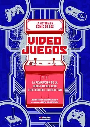 VIDEOJUEGOS, LOS. UN CÓMIC SOBRE EL ORIGEN | 9788413341903 | JONATHAN HENNESSEY, JACK MCGOWAN | Llibreria Drac - Llibreria d'Olot | Comprar llibres en català i castellà online