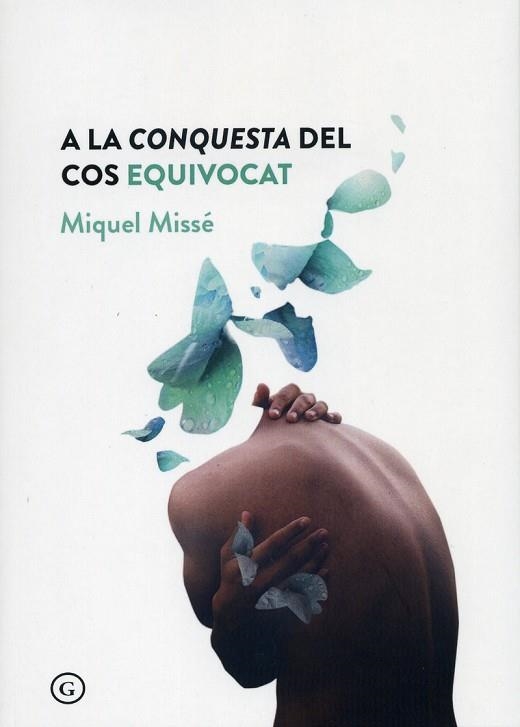 A LA CONQUESTA DEL COS EQUIVOCAT | 9788417319724 | MISSE, MIQUEL | Llibreria Drac - Librería de Olot | Comprar libros en catalán y castellano online