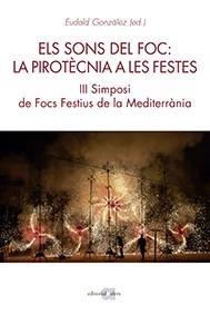 SONS DEL FOC, ELS. LA PIROTÈCNIA A LES FESTES | 9788416260782 | GONZÀLEZ, EUDALD | Llibreria Drac - Llibreria d'Olot | Comprar llibres en català i castellà online