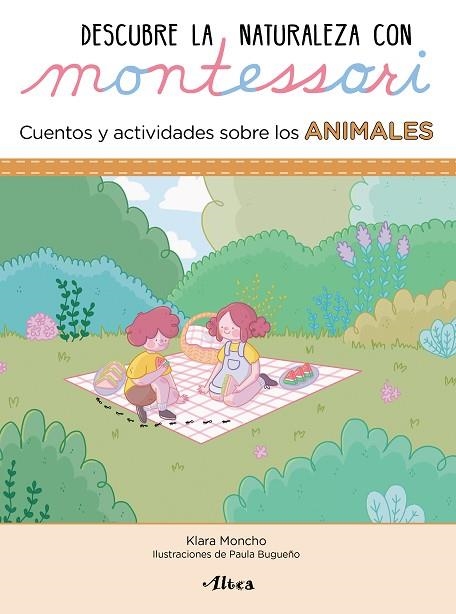 DESCUBRE LA NATURALEZA CON MONTESSORI. CUENTOS Y ACTIVIDADES SOBRE LOS ANIMALES | 9788448854072 | MONCHO, KLARA; BUGUEÑO, PAULA | Llibreria Drac - Llibreria d'Olot | Comprar llibres en català i castellà online