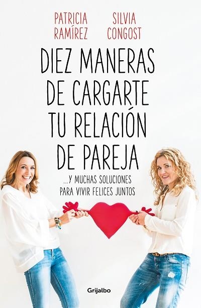 DIEZ MANERAS DE CARGARTE TU RELACIÓN DE PAREJA | 9788425358302 | RAMÍREZ, PATRICIA; CONGOST, SILVIA | Llibreria Drac - Llibreria d'Olot | Comprar llibres en català i castellà online