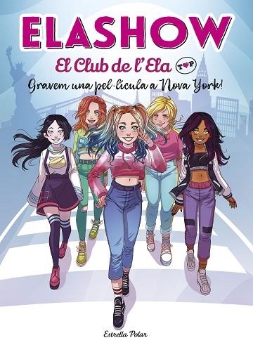 GRAVEM UNA PEL·LÍCULA A NOVA YORK! (ELASHOW. EL CLUB DE L'ELA TOP 1) | 9788418134074 | MARTÍNEZ, ELAIA | Llibreria Drac - Llibreria d'Olot | Comprar llibres en català i castellà online