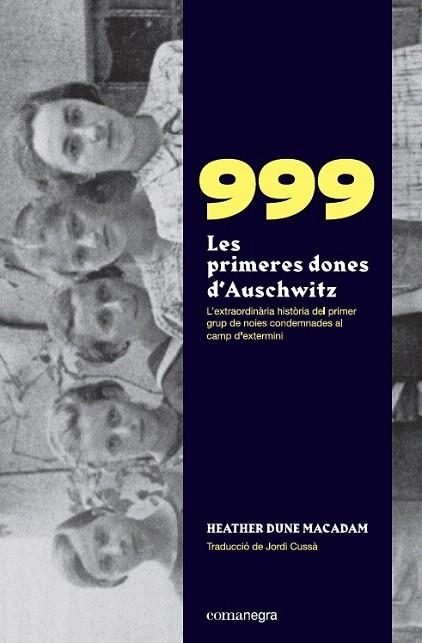 999. LES PRIMERES DONES D’AUSCHWITZ | 9788418022258 | MACADAM, HEATHER DUNE | Llibreria Drac - Llibreria d'Olot | Comprar llibres en català i castellà online