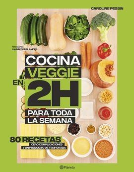 COCINA VEGGIE EN 2 HORAS PARA TODA LA SEMANA | 9788408221678 | PESSIN, CAROLINE | Llibreria Drac - Llibreria d'Olot | Comprar llibres en català i castellà online