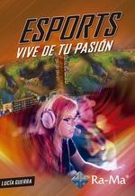 ESPORTS, VIVE DE TU PASIÓN | 9788499648682 | GUERRA, LUCÍA | Llibreria Drac - Llibreria d'Olot | Comprar llibres en català i castellà online