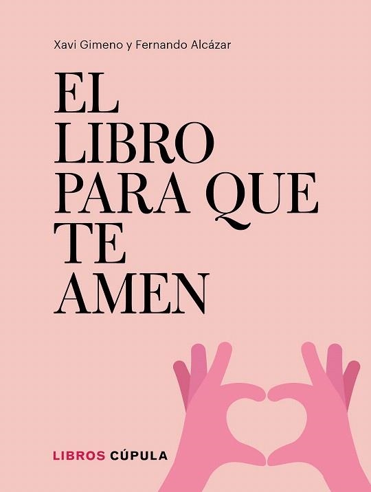 LIBRO PARA QUE TE AMEN, EL | 9788448026721 | GIMENO, XAVIER; ALCÁZAR, FERNANDO | Llibreria Drac - Llibreria d'Olot | Comprar llibres en català i castellà online