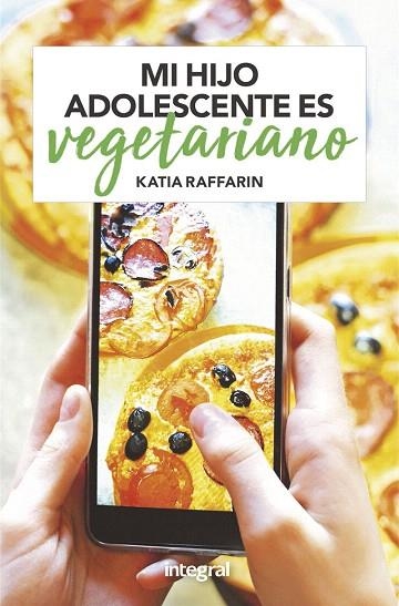 MI HIJO ADOLESCENTE ES VEGETARIANO | 9788491181262 | RAFFARIN, KATIA | Llibreria Drac - Llibreria d'Olot | Comprar llibres en català i castellà online