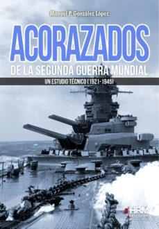 ACORAZADOS DE LA SEGUNDA GUERRA MUNDIAL | 9788417859145 | GONZALEZ, MANUEL P. | Llibreria Drac - Llibreria d'Olot | Comprar llibres en català i castellà online