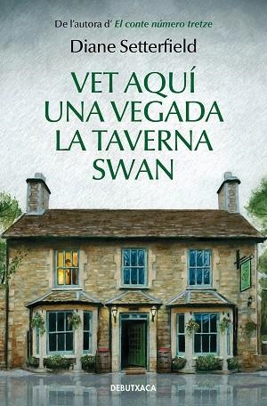 VET AQUÍ UNA VEGADA LA TAVERNA SWAN | 9788418132285 | SETTERFIELD, DIANE | Llibreria Drac - Llibreria d'Olot | Comprar llibres en català i castellà online