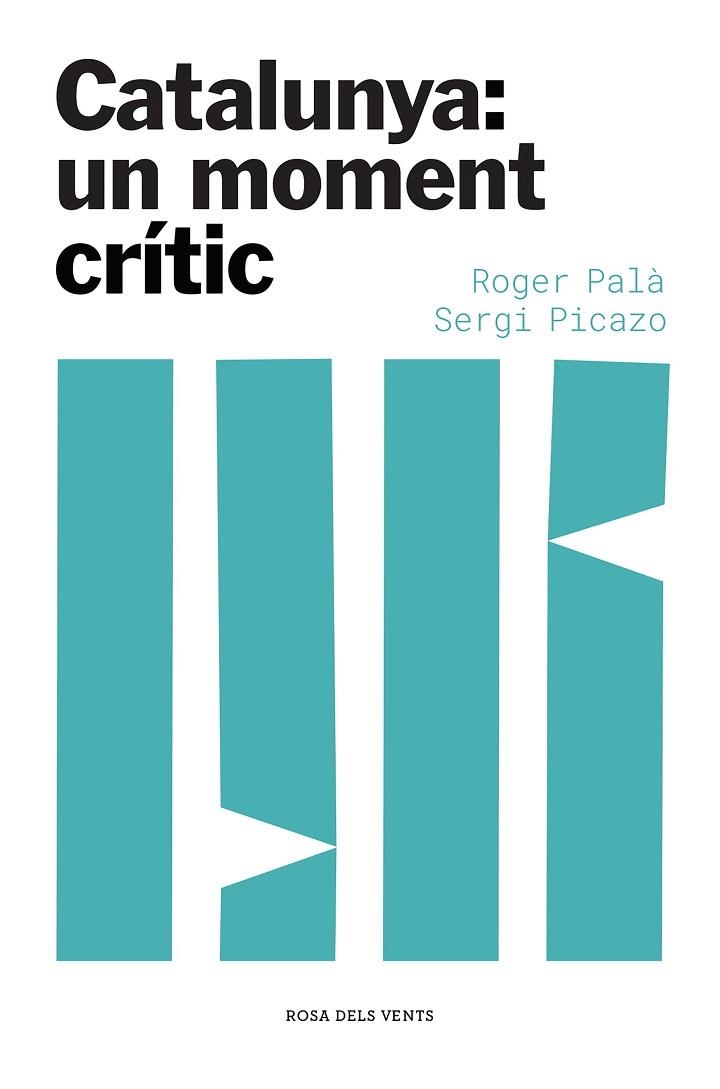 CATALUNYA: UN MOMENT CRÍTIC | 9788417909871 | PALÀ, ROGER; PICAZO, SERGI | Llibreria Drac - Llibreria d'Olot | Comprar llibres en català i castellà online