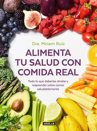 ALIMENTA TU SALUD CON COMIDA REAL | 9788403521889 | RUIZ, MIRIAM | Llibreria Drac - Llibreria d'Olot | Comprar llibres en català i castellà online