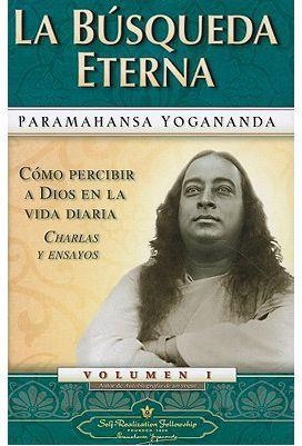 BUSQUEDA ETERNA, LA: 1 (COMO PERCIBIR A DIOS EN LA VIDA DIARIA CHARLAS Y ENSAYOS) | 9780876120507 | YOGANANDA, PARAMAHANSA | Llibreria Drac - Llibreria d'Olot | Comprar llibres en català i castellà online