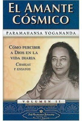 AMANTE CÓSMICO, EL: 2 (CÓMO PERCIBIR A DIOS EN LA VIDA DIARIA. CHARLAS Y ENSAYOS) | 9780876122440 | YOGANANDA, PARAMAHANSA | Llibreria Drac - Llibreria d'Olot | Comprar llibres en català i castellà online