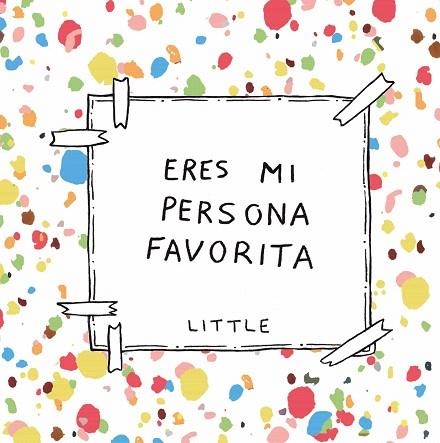 ERES MI PERSONA FAVORITA | 9788408222392 | LITTLE | Llibreria Drac - Llibreria d'Olot | Comprar llibres en català i castellà online