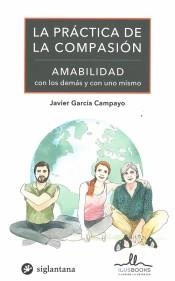 PRACTICA DE LA COMPASION, LA. AMABILIDAD | 9788416574827 | GARCIA CAMPAYO, JAVIER | Llibreria Drac - Librería de Olot | Comprar libros en catalán y castellano online